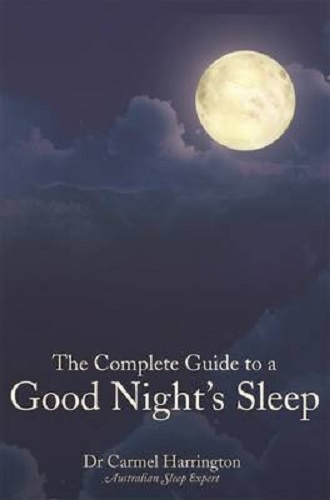 The Complete Guide to a Good Night's Sleep By Carmel Harrington